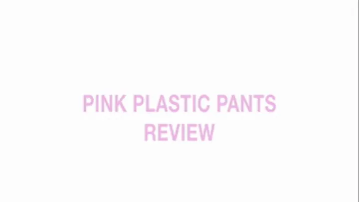 Pink plastic pants review