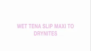 Wet Tena Slip Maxi to Drynites