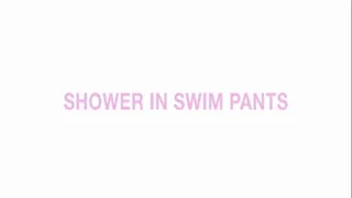 Shower in swim pants