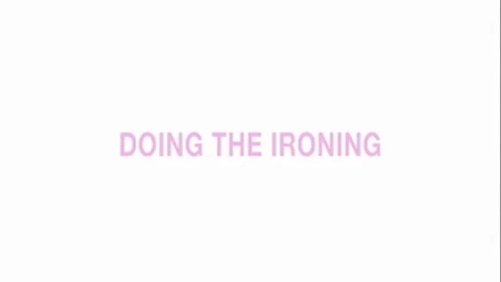 Doing the ironing