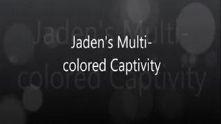 Jaden's Multi-colored Captivity!