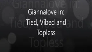 Giannalove in "Tied, Vibed and Topless"