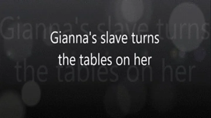 Giannalove in "Gianna's slave turns the tables on her"