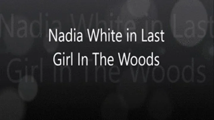 Nadia White in "Last Girl In the Woods"