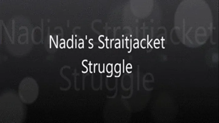 Nadia's Straitjacket Struggle