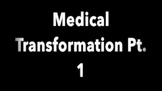 Medical Transformation Pt.1