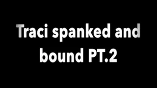 Traci Gets Spanked while Bound Pt.2
