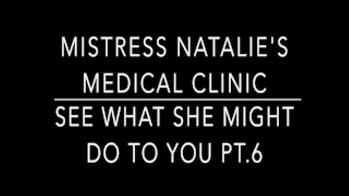 Mistress Natalie's Medical Clinic Pt. 6