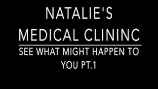 Mistress Natalie's Medical Clinic Pt.1