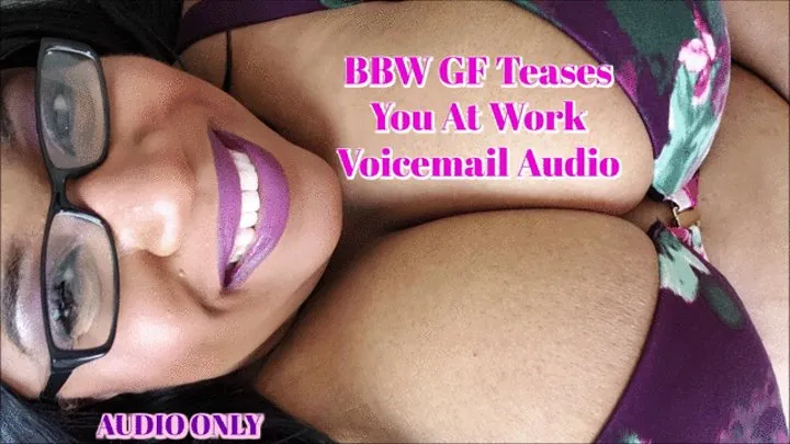 BBW GF Teases You At Work Voicemail AUDIO ONLY