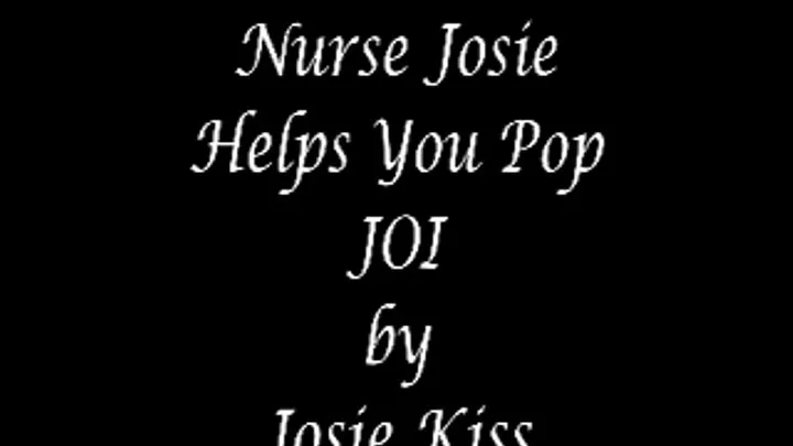 Nurse Josie Helps You Pop JOI Low