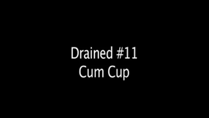 Drained #11 Cum Cup