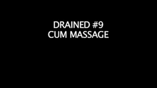 Drained #9 Cum Massage