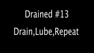 Drained #13 - Drain, Lube, Repeat
