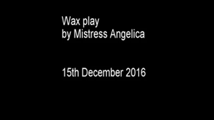 CBT Wax Play by Mistress Angelica 15th Dec 2016