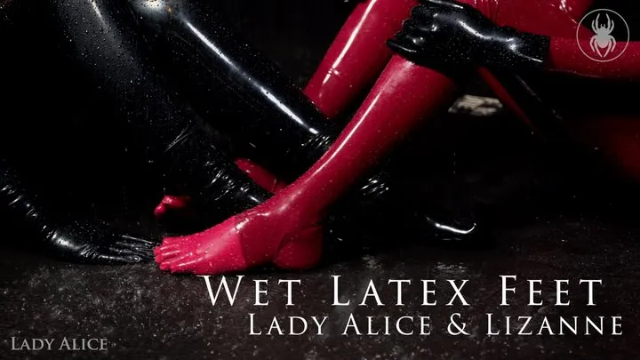 Wet Latex Feet - Lady Alice & Lizanne