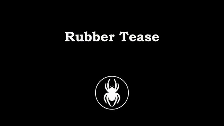Rubber Tease - Latex