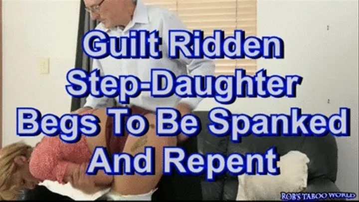 Guilt Ridden Step-Daughter Begs To Be Spanked And Repent