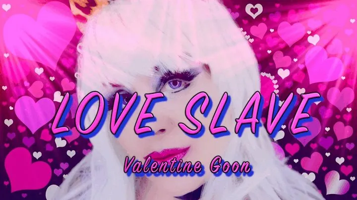 LOVE SLAVE - Valentines GOON LOOP