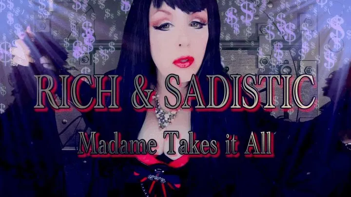 RICH & SADISTIC - Madame Takes It All