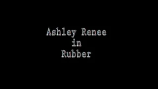 Ashley Renee - In Rubber