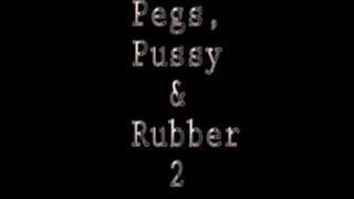 PEGS, PUSSY & RUBBER 2/3