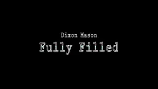 Dixon Mason Fully Filled Full Movie