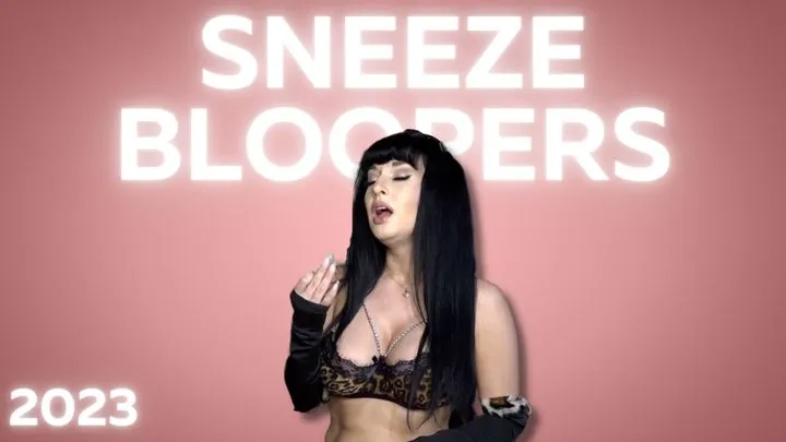 Sneeze Bloopers 2023