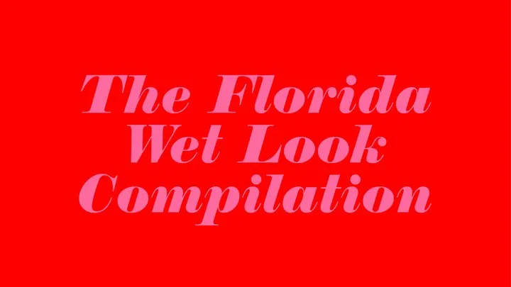 The Florida Wet Look Compilation