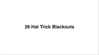 26 Hat Trick Blackouts