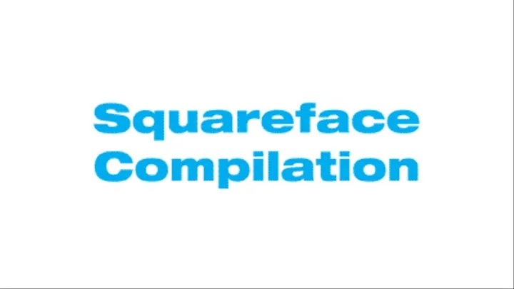 Squareface Compilation