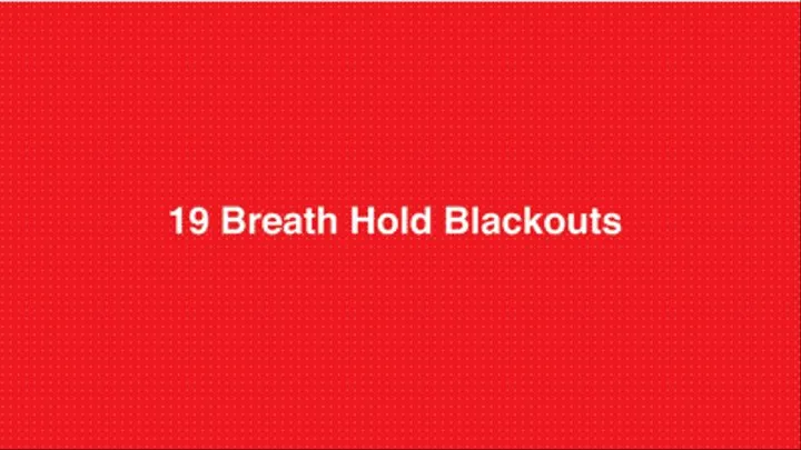 19 Breath Hold Blackouts