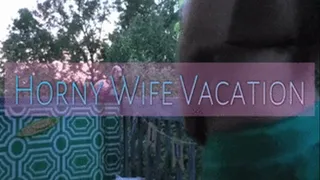 Horny Wife On Vacation (RP)