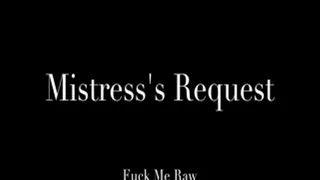 Mistress Request, Fuck Me Raw RP