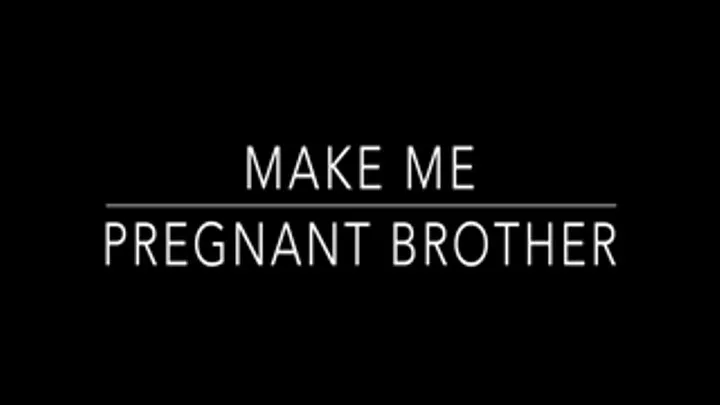 Make me Pregnant Step-Brother RP