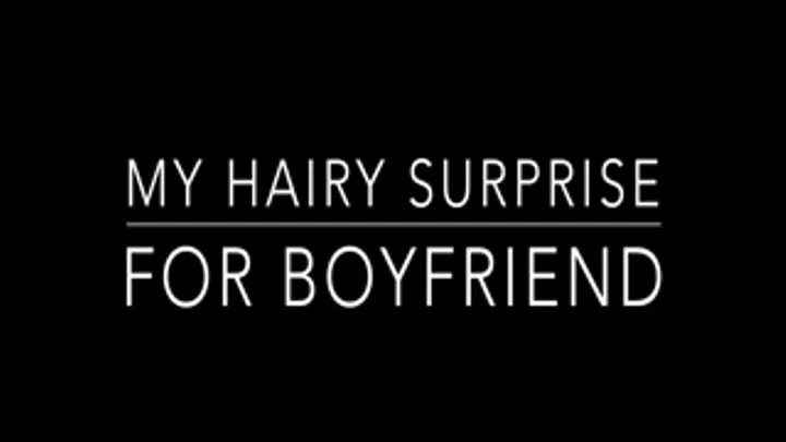 Hairy Surprise for Boyfriend
