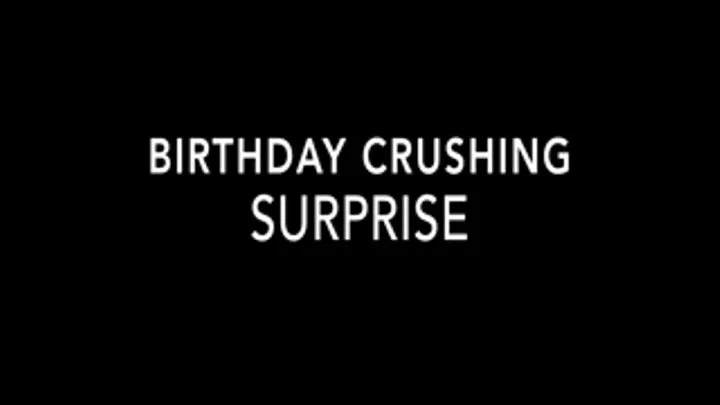 Birthday Crushing Surprise