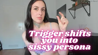 Trigger shifts you into sissy persona