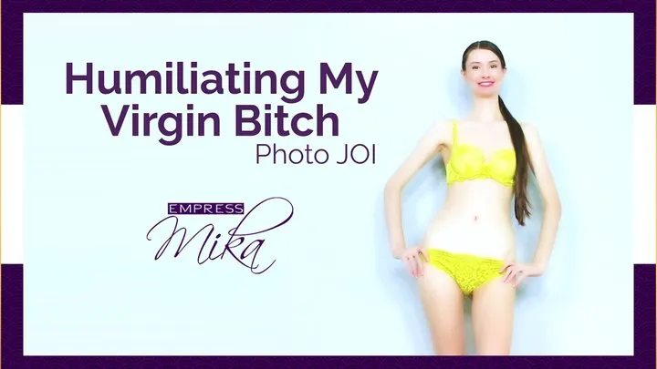 Humiliating My Virgin Bitch (Photo JOI)