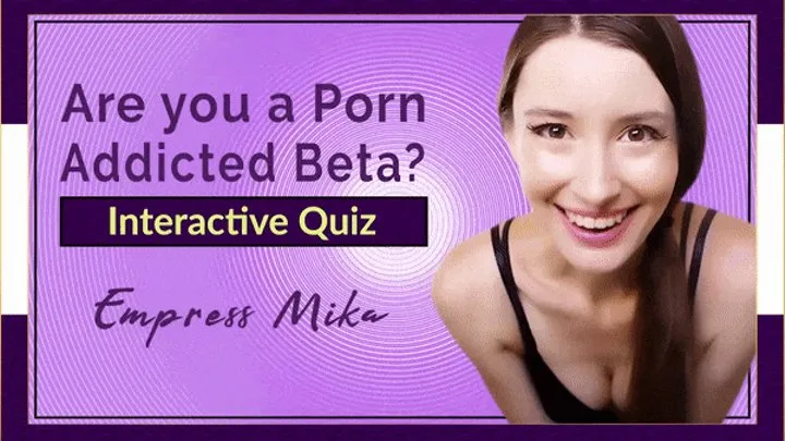 Are you a Porn Addicted Beta? (Interactive Quiz)