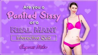 Are you a Pantied Sissy or a Real Man? (Interactive Quiz)