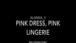 Pink Dress, Pink Lingerie Tease