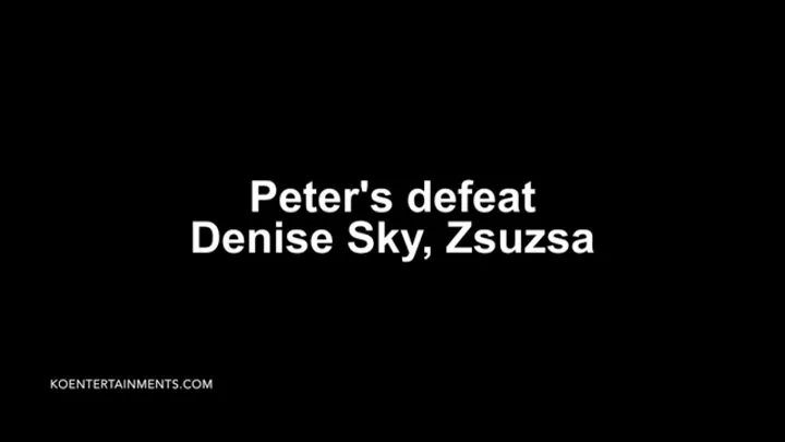 Peter's Defeat, Zsuzsa, Denise Sky - 11'