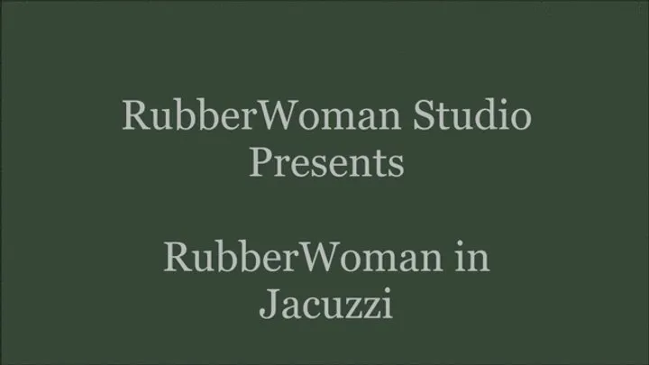 Rubberwoman in Jacuzzi