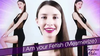 I Am your Fetish (Mesmerize)