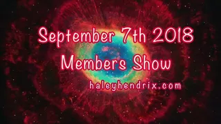 September 7th 2018 1 Hour Members Show
