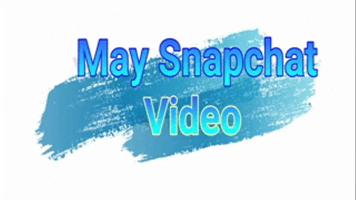 May Snapchat Video