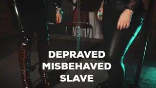 DEPRAVED, MISBEHAVED SLAVE #VIDEO