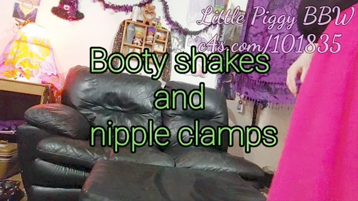 Booty shakes and nipple clamps