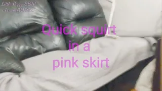 Quick squirt in a pink skirt